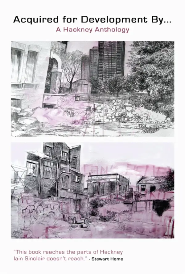 Acquired for Development By… : A Hackney Anthology