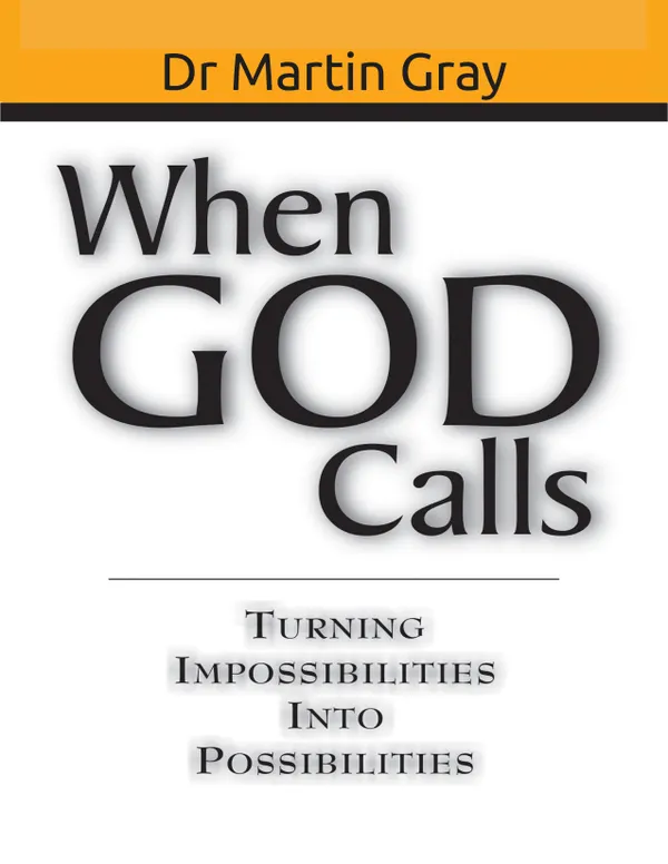 When God Calls : Turning impossibilities into possibilities