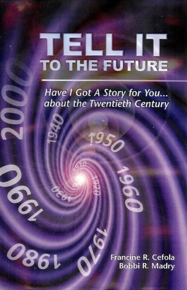 Tell it to the Future : Have I Got A Story for You about the Twentieth Century