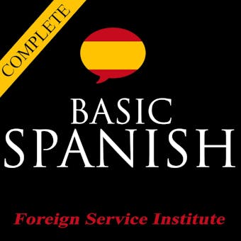 Basic Spanish - Complete Foreign Service Institute Course - Foreign Service Institute