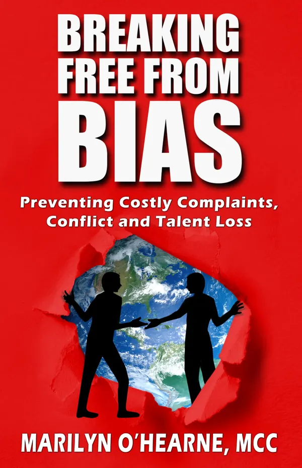 Breaking Free from Bias : Preventing Costly Complaints, Conflict and Talent Loss