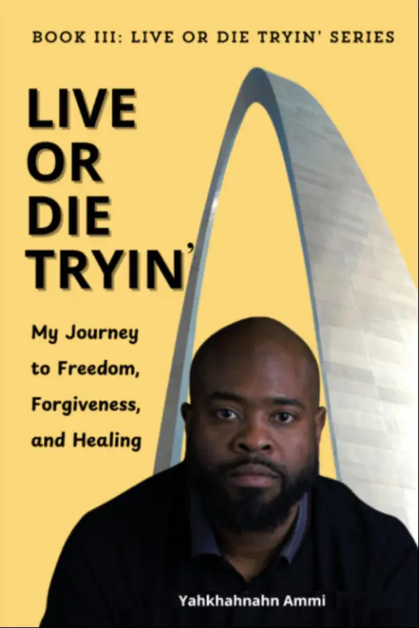 Live or Die Tryin' : My Journey to Freedom, Forgiveness and Healing