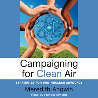 Campaigning for Clean Air: Strategies for Pro-Nuclear Advocacy - undefined