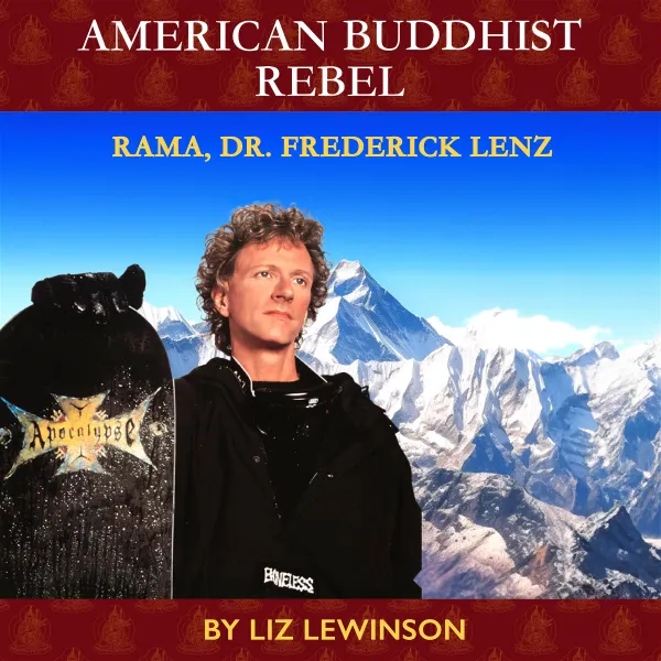 American Buddhist Rebel : Rama, Dr. Frederick Lenz