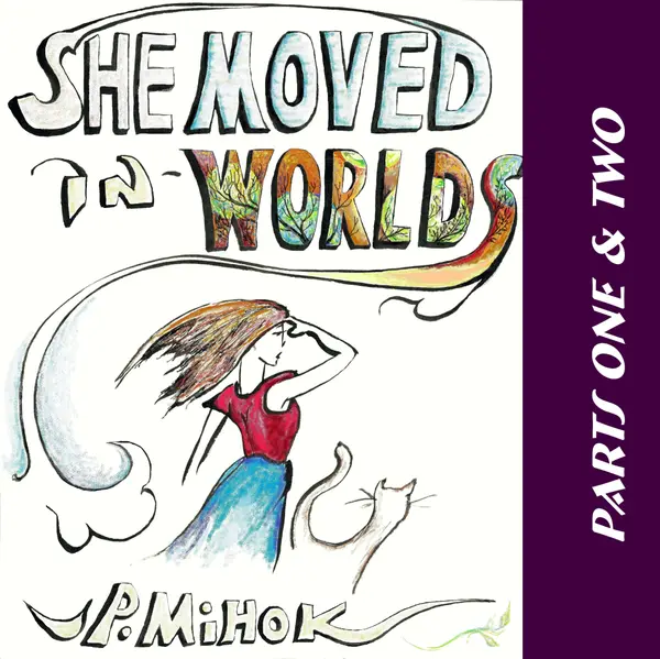She Moved In Worlds - Parts One and Two : 