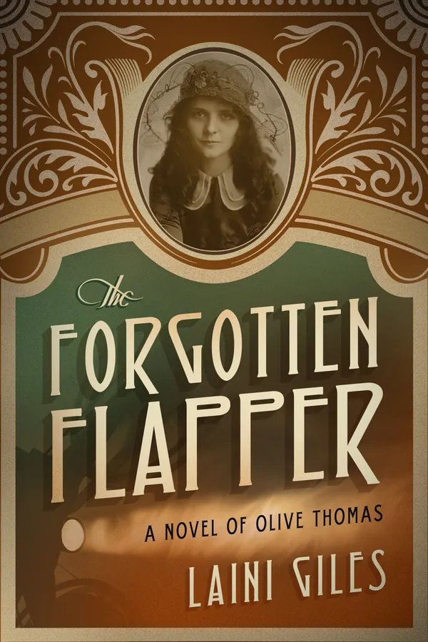 The Forgotten Flapper: A Novel of Olive Thomas