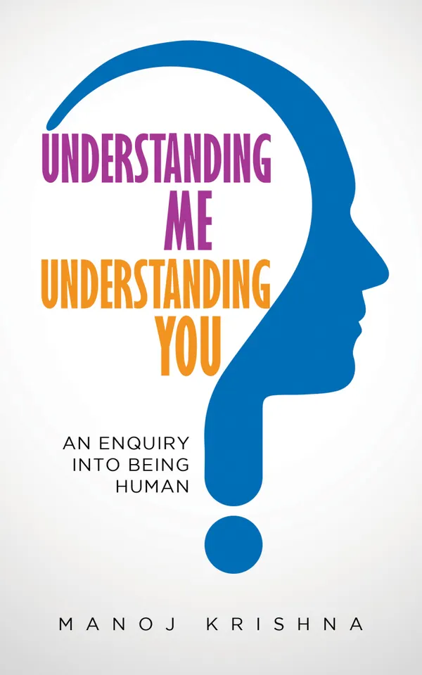 Understanding Me, Understanding You : An enquiry into being human