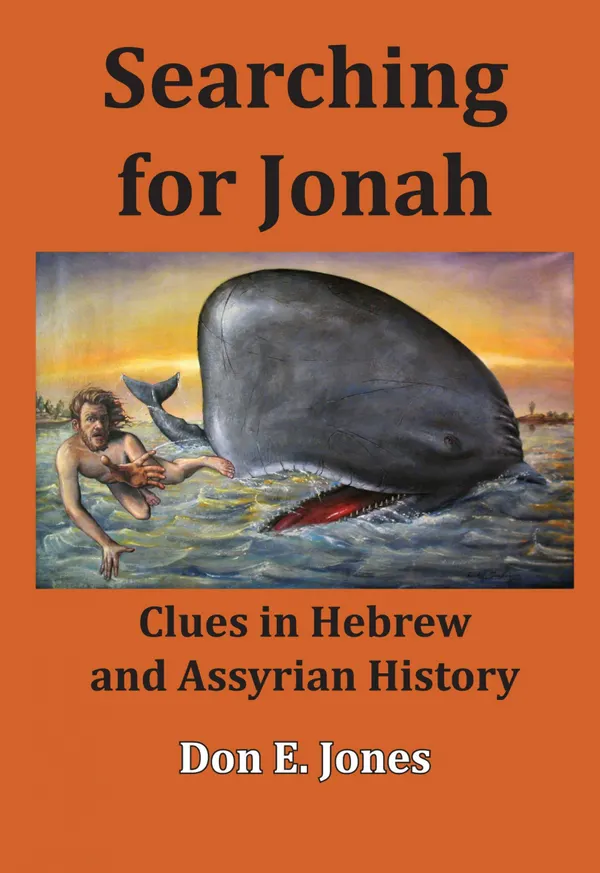 Searching for Jonah : Clues in Hebrew and Assyrian History