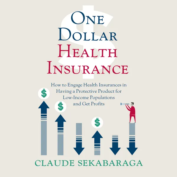 One Dollar Health Insurance: How to Engage Health Insurances to Provide a Protective Product and Get Profits