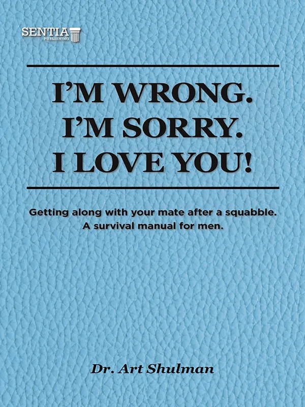 I’m Wrong. I’m Sorry. I Love You.