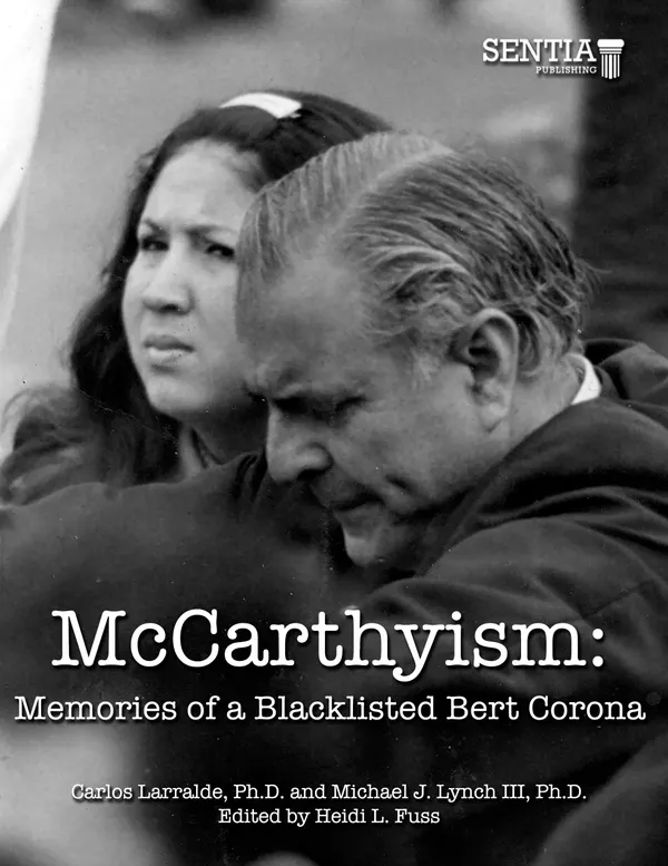 McCarthyism : Memories of a Blacklisted Bert Corona