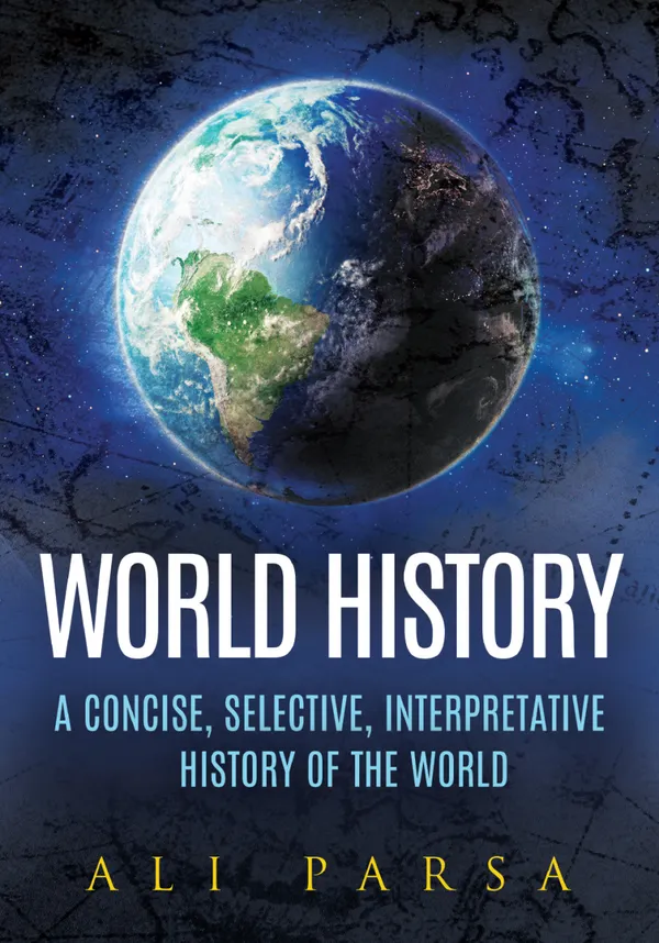 World History : A Concise, Selective, Interpretive History of the World