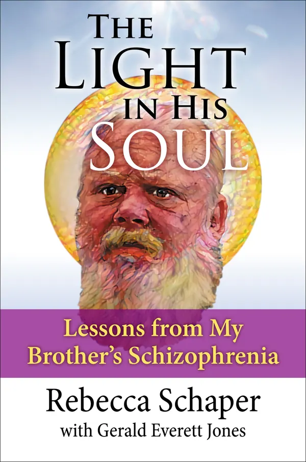 The Light in His Soul : Lessons from My Brother's Schizophrenia
