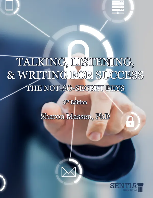 Talking, Listening, & Writing for Success : The Not-so-Secret Keys