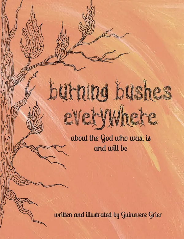 Burning Bushes Everywhere : About the God who was, is and will be