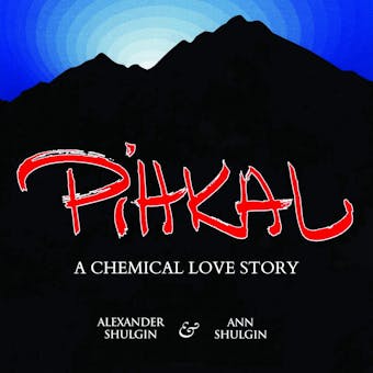 PIHKAL: A Chemical Love Story - Alexander Shulgin, Ann Shulgin