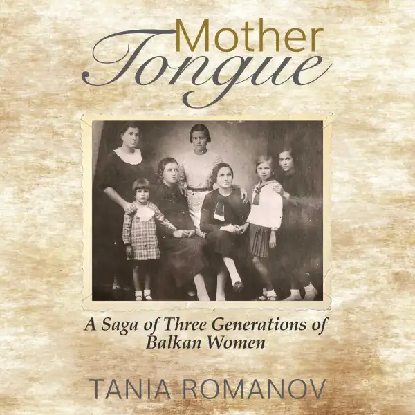 Mother Tongue : A Saga of Three Generations of Balkan Women