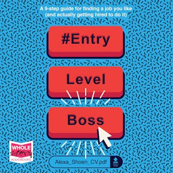 #ENTRYLEVELBOSS: a 9-step guide for finding a job you like (and actually getting hired to do it) - Alexa Shoen