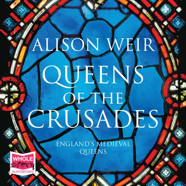Queens of the Crusades: Eleanor of Aquitaine and her Successors : Eleanor of Aquitaine and her Successors