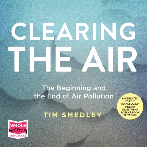 Clearing the Air : The Beginning and the End of Air Pollution