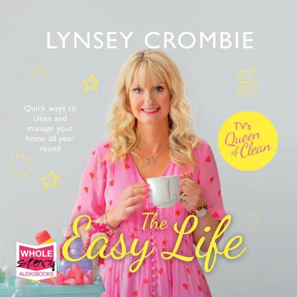 The Easy Life : Quick ways to clean and manage your home all year round