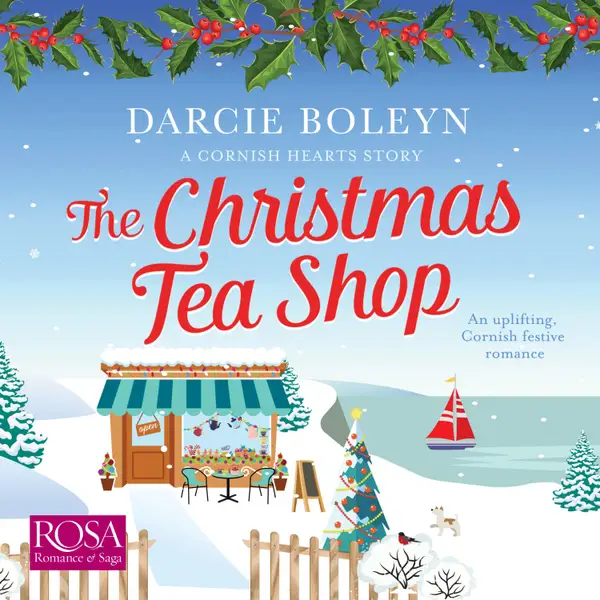 The Christmas Tea Shop : Cornish Hearts Book 3