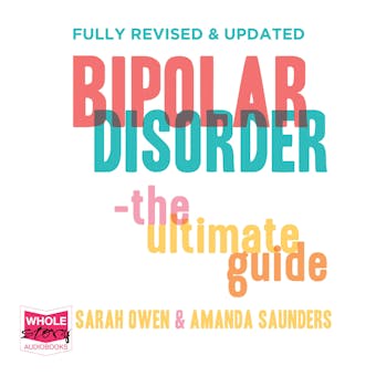 Bipolar Disorder: The Ultimate Guide - Sarah Owen, Amanda Saunders