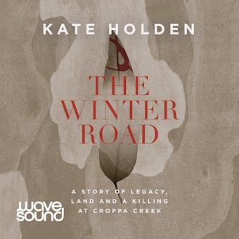 The Winter Road: A Story of Legacy, Land and a Killing at Croppa Creek - undefined