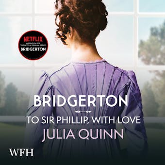 Bridgerton: To Sir Phillip, With Love: Bridgertons Book 5 - Julia Quinn