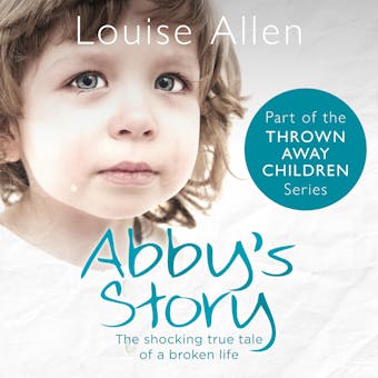Abby's Story: Thrown Away Children Book 2 - undefined
