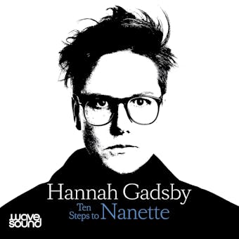 Ten Steps to Nanette: A memoir situation - Hannah Gadsby