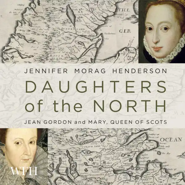 Daughters of the North : Jean Gordon and Mary, Queen of Scots