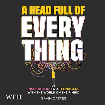 A Head Full of Everything: Inspiration for Teenagers With the World on Their Mind - undefined