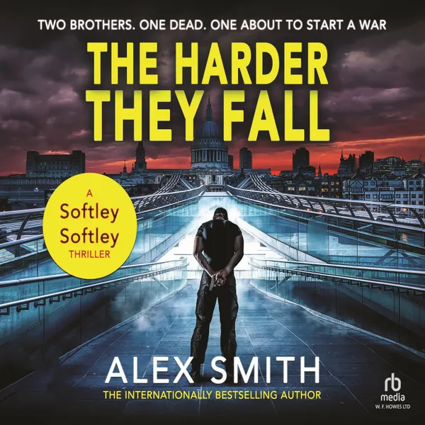 The Harder They Fall : The Softley Softley Thrillers Book 1