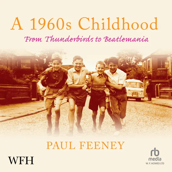 A 1960s Childhood : From Thunderbirds to Beatlemania