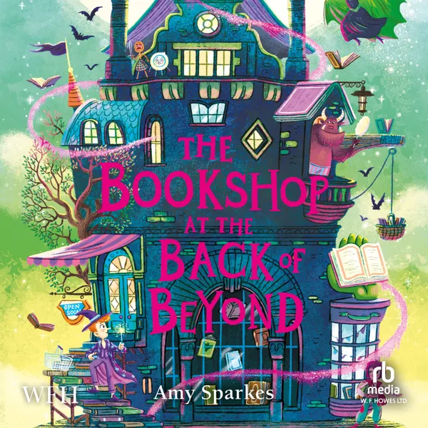 The Bookshop at the Back of Beyond : The House at the Edge of Magic, Book 3
