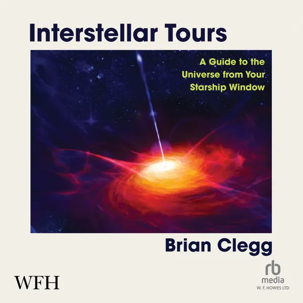 Interstellar Tours : A Guide to the Universe from Your Starship Window