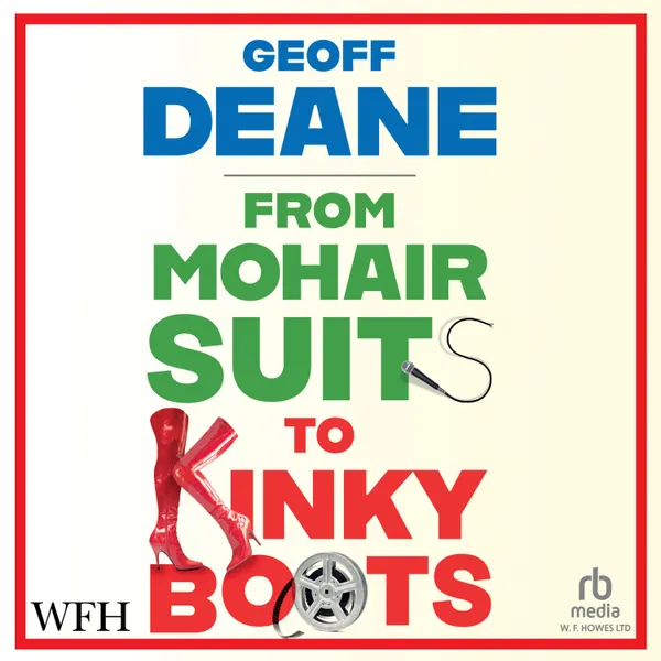 From Mohair Suits to Kinky Boots : How Music, Clothes and Going Out Shaped My Life and Upset My Mother