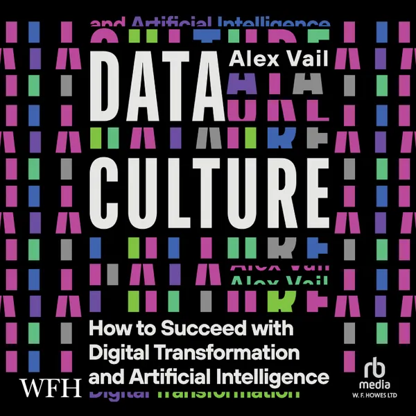 Data Culture : How to Succeed with Digital Transformation and Artificial Intelligence
