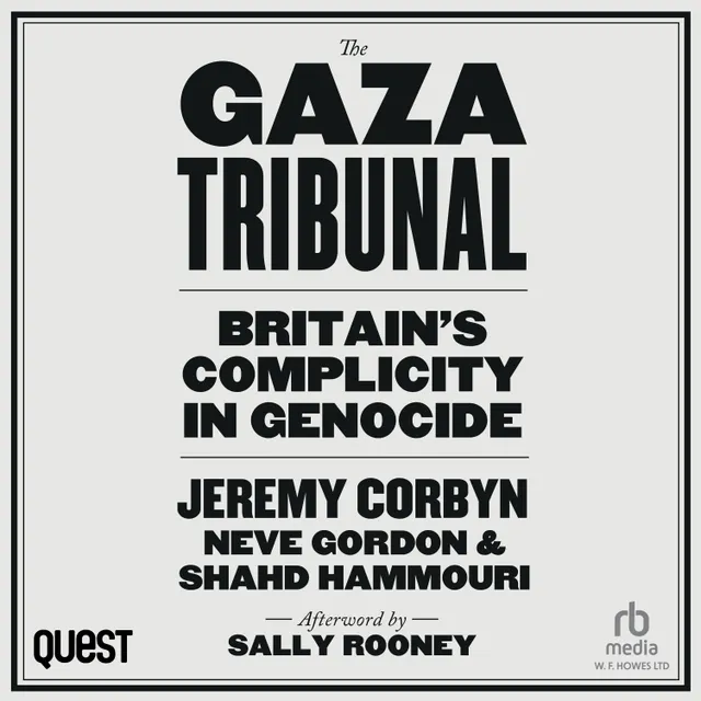 The Gaza Tribunal : Britain’s Complicity in Genocide