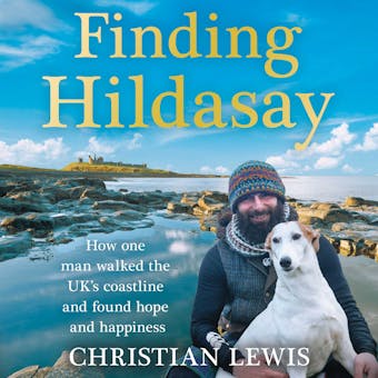 Finding Hildasay: How one man walked the UK's coastline and found hope and happiness - Christian Lewis