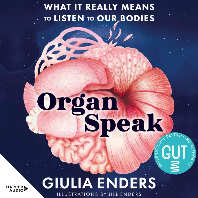 Organ Speak : What It Really Means to Listen to Our Bodies – Ljudbok – Giulia Enders – ISBN 9780063494046