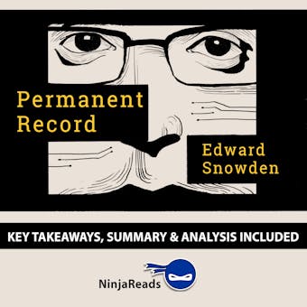 Summary: Permanent Record: by Edward Snowden: Key Takeaways, Summary & Analysis Included