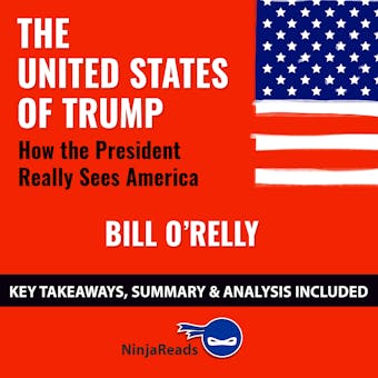 Summary: The United States of Trump: How the President Really Sees America by Bill O'Reilly: Key Takeaways, Summary & Analysis Included - Brooks Bryant