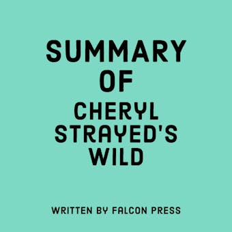 Summary of Cheryl Strayed’s Wild - Falcon Press