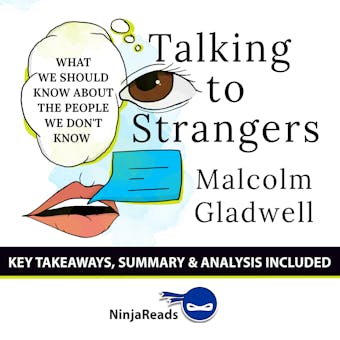 Summary: Talking to Strangers: What We Should Know about the People We Don't Know by Malcolm Gladwell: Key Takeaways, Summary & Analysis Included - Brooks Bryant