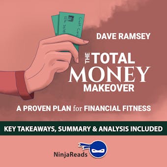 Summary of The Total Money Makeover: A Proven Plan for Financial Fitness by Dave Ramsey: Key Takeaways, Summary & Analysis Included