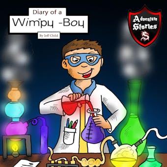 Diary of a Wimpy Boy: The Kid with the Three Magical Potions - Jeff Child