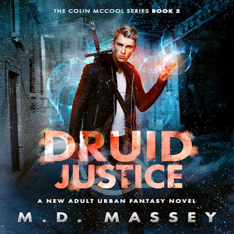Druid Justice: A New Adult Urban Fantasy Novel - undefined