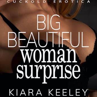 Big Beautiful Woman Surprise: Cuckold Erotica - undefined